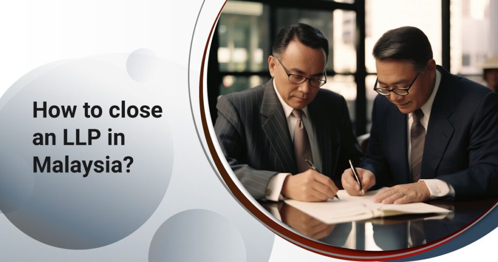 How to Close an LLP Company in Malaysia?