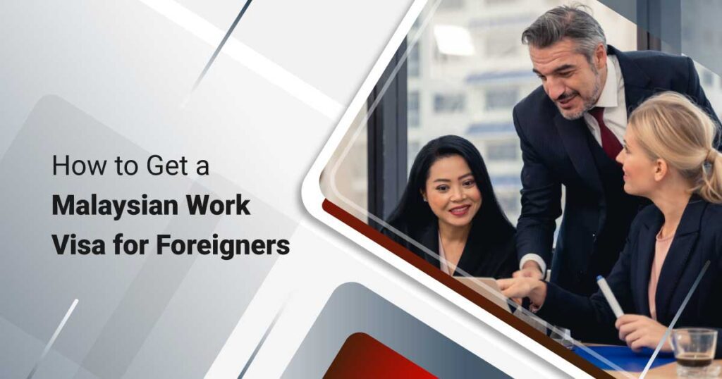 How to Get a Malaysian Work Visa for Foreigners