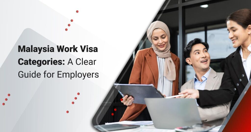 Malaysia Work Visa Categories: A Clear Guide for Employers