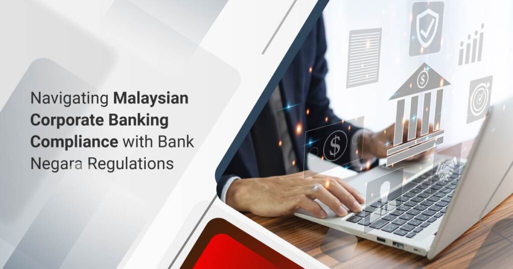 Navigating Malaysian Corporate Banking Compliance