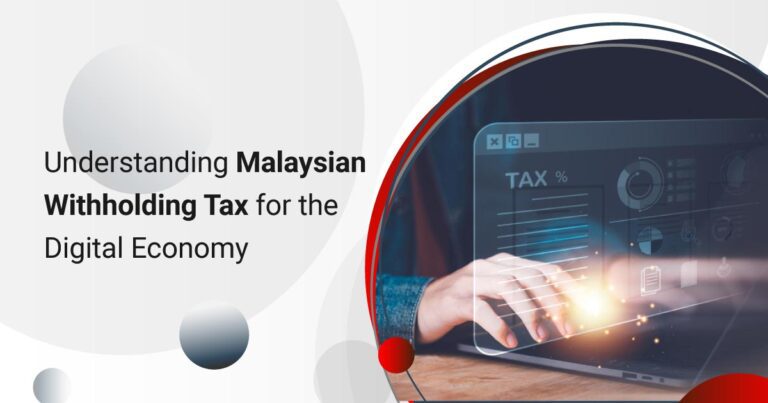 Understanding Malaysian Withholding Tax for the Digital Economy