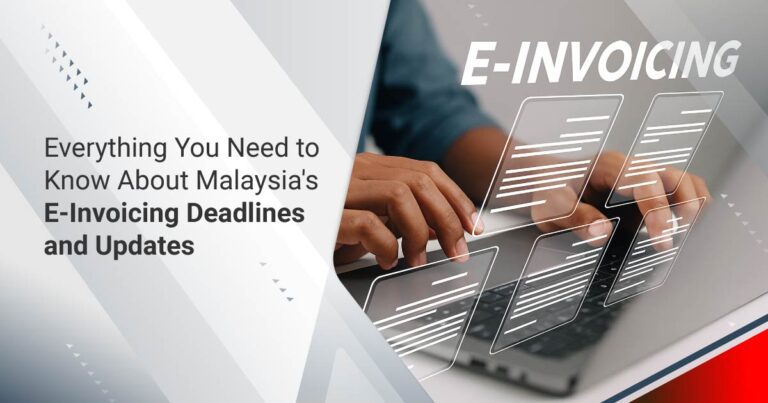 Everything You Need to Know About Malaysia’s E-Invoicing Deadlines and Updates