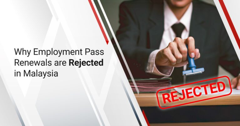 Why Employment Pass Renewals are Rejected in Malaysia