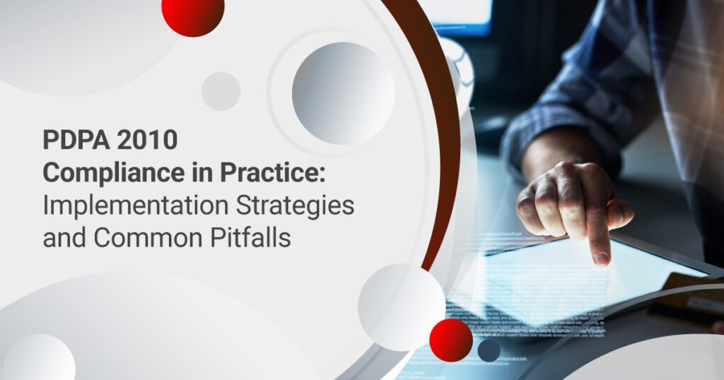 PDPA Compliance in Malaysia: Your Complete Implementation Guide