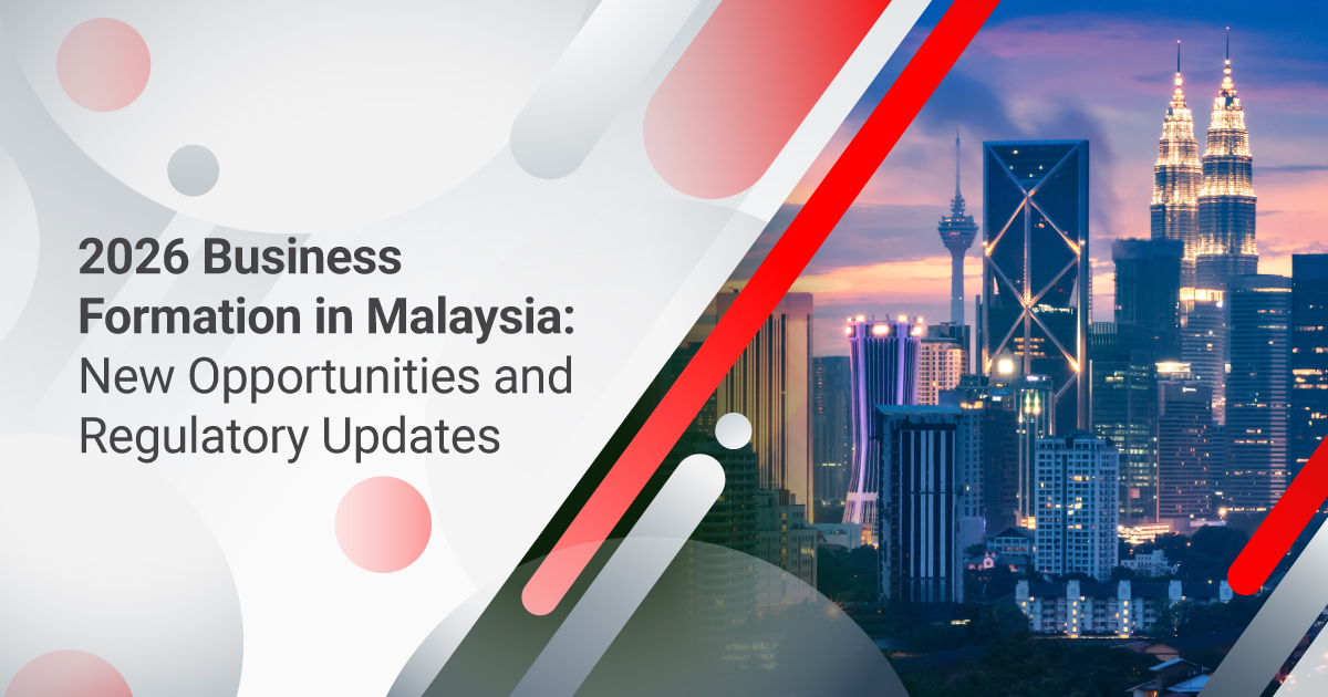 2026 Business Formation in Malaysia: New Opportunities and Regulatory Updates