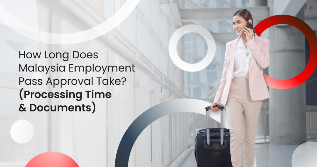 How Long Does a Malaysia Employment Pass Approval Take?