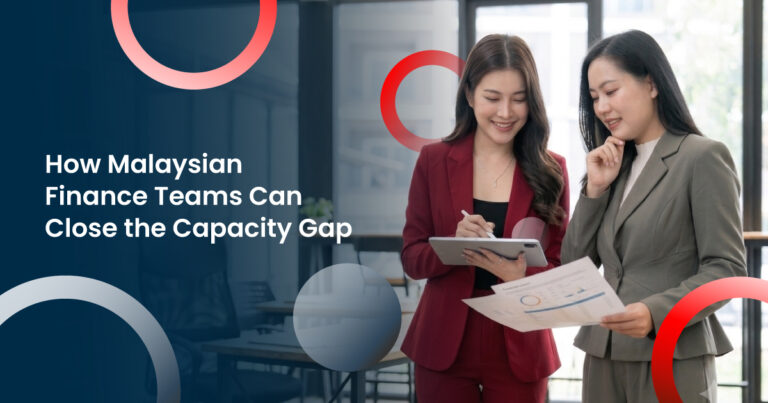 How Malaysian Finance Teams Can Close the Capacity Gap