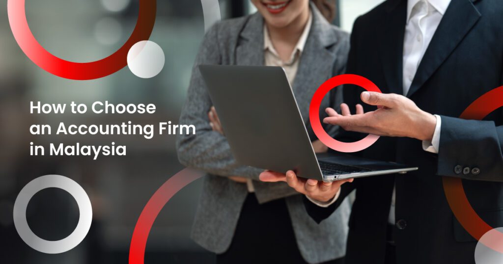 How to Choose an Accounting Firm in Malaysia